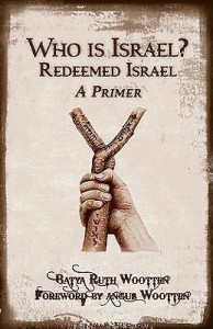 Who Is Israel? Redeemed Israel, A Primer by Batya Ruth Wootten