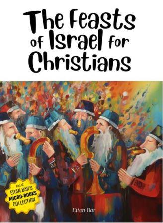 Front cover of The Feasts of Israel for Christians by Dr. Eitan Bar