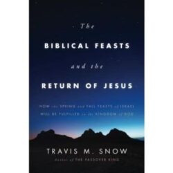 The Biblical Feasts and the Return of Jesus